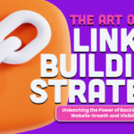 The Art of Building Trust: A Guide to Effective Link-Building Strategies